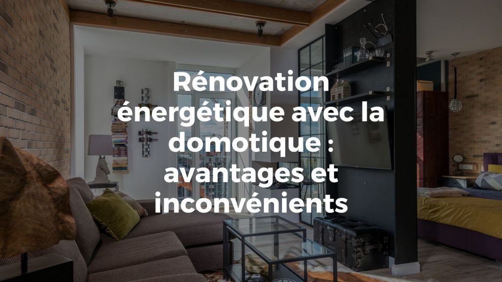 avantages rénovation énergie domotique