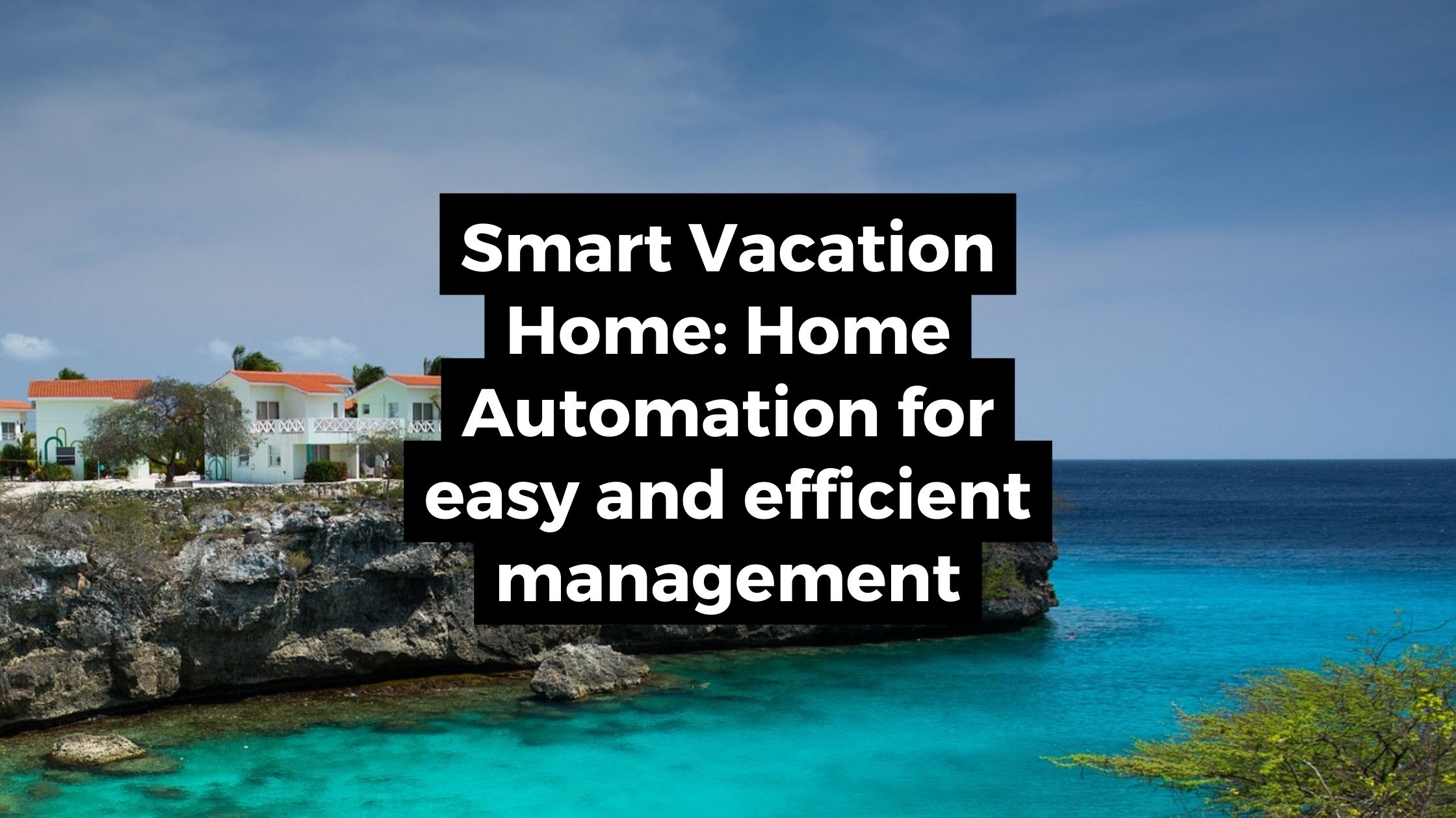 Smart vacation home