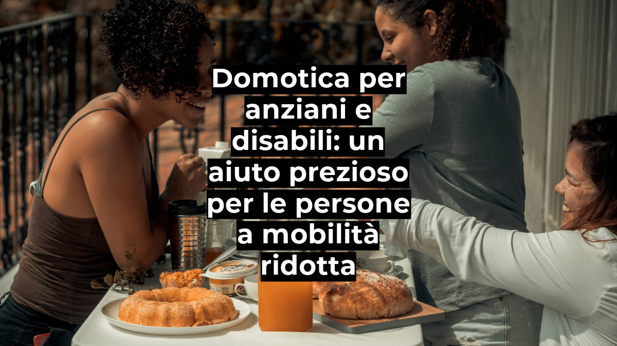 Domotica per anziani e disabili